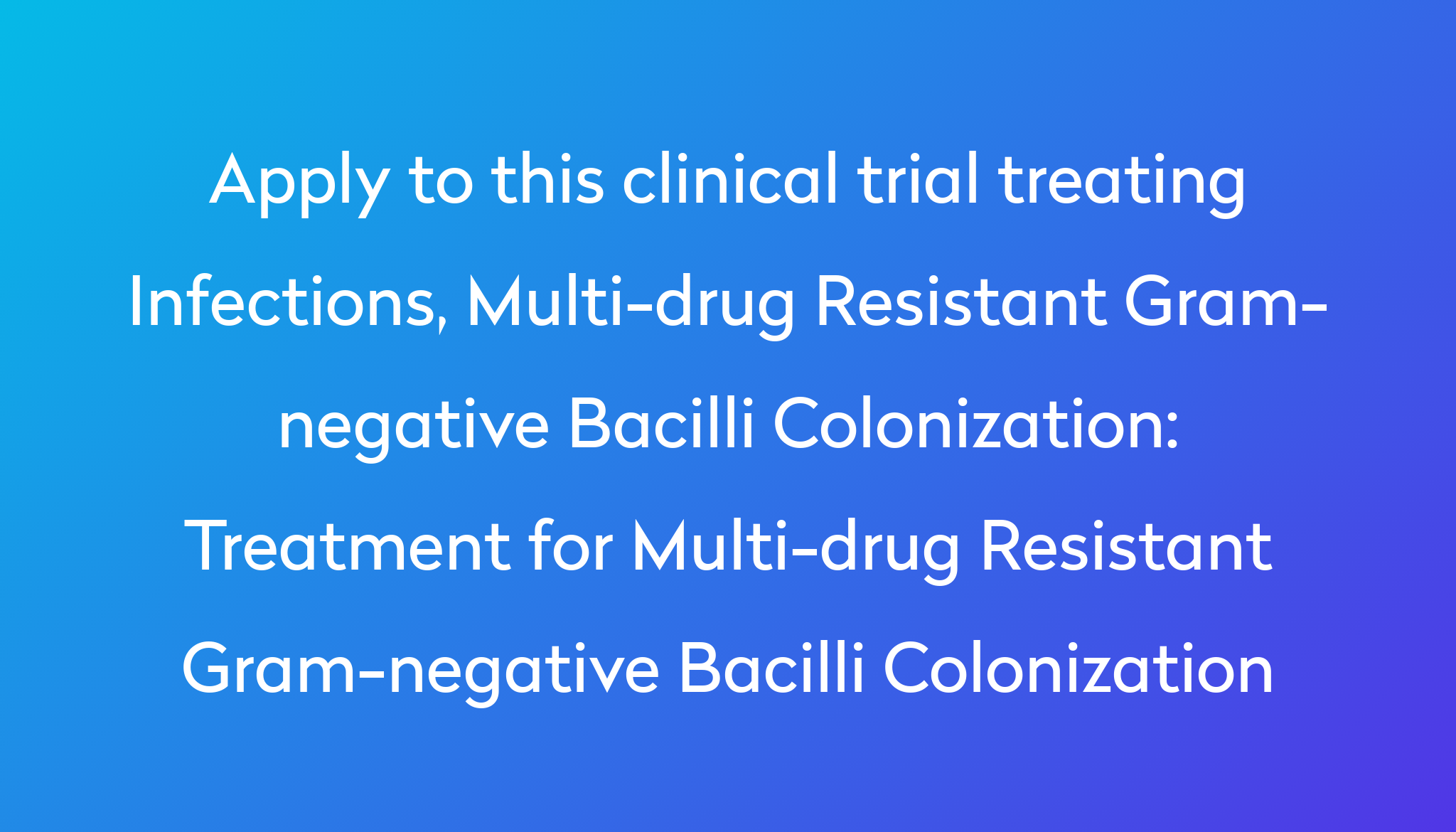 Treatment For Multi-drug Resistant Gram-negative Bacilli Colonization ...